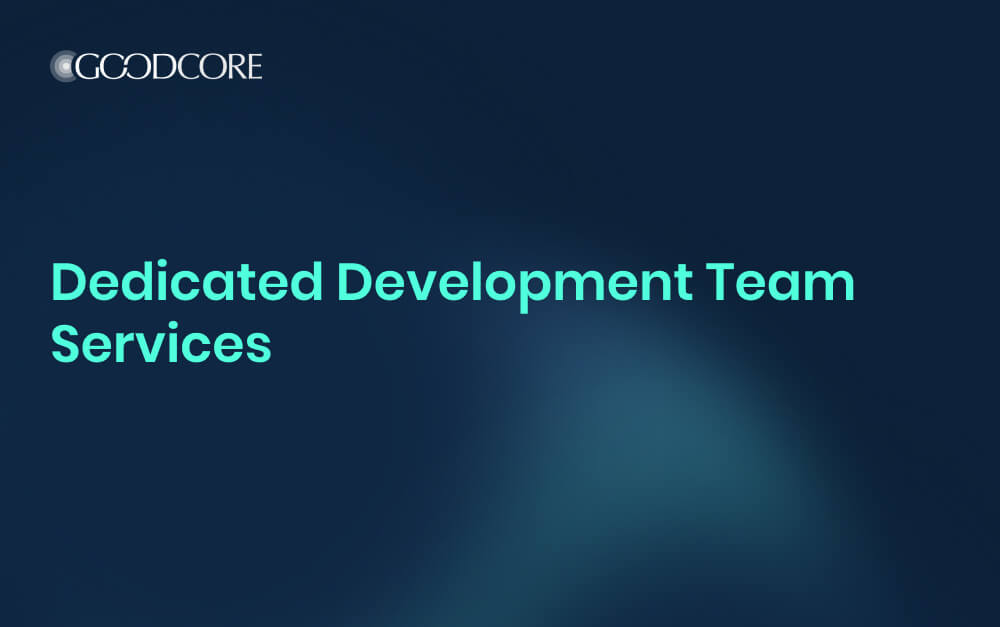 Dedicated Development Team Services in London, UK | Goodcore